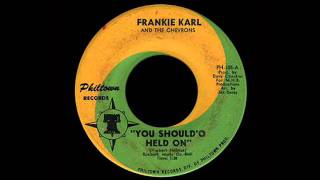 Frankie Karl And The Chevrons  You ShouldO Held On [upl. by Gingras]