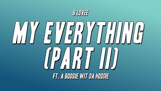 B Lovee  My Everything Part II ft A Boogie Wit da Hoodie Lyrics [upl. by Osnofla]