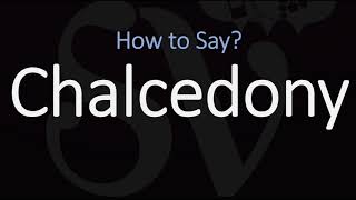 How to Pronounce Chalcedony CORRECTLY [upl. by Arihsan]