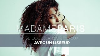 COMMENT SE BOUCLER LES CHEVEUX AVEC UN LISSEUR  Madame Paris [upl. by Zeena]