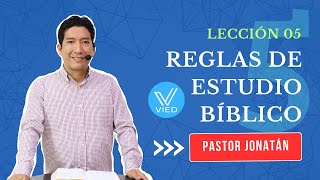 LECCIÓN 05  Reglas de Estudio Bíblico  Pastor Jonatán [upl. by Eanel]