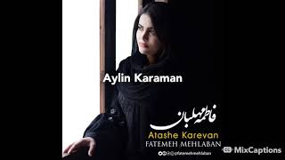 Fatemeh Mehlaban Atashe Karevan  TÜRKÇE altyazılı [upl. by Kori]