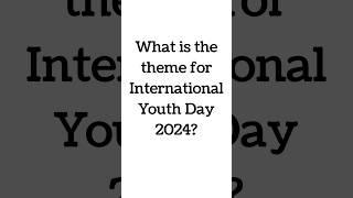 What is the theme for International Youth Day 2024 [upl. by Ahcurb825]