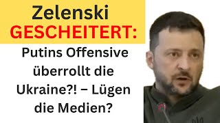 Zelenski gescheitert Putins Gegenoffensive zerschmettert ukrainische Träume – Täuschen uns Medien [upl. by Nicodemus]