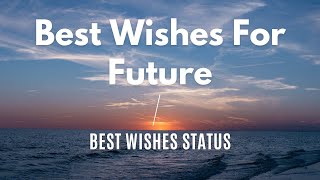 Best Wishes For Future  Best Wishes Messages  Best Wishes Status  All The Best Wishes [upl. by Kenon448]