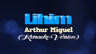 LIHIM  Arthur Miguel CoversPH KARAOKE VERSION [upl. by Garrek]