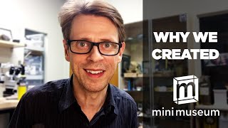 Why We Created Mini Museum [upl. by Ovida]