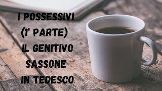 TEDESCO per italiani gli aggettivi possessivi 12 e il genitivo sassone [upl. by Rabelais408]