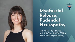 Myofascial Release Pudendal Neuropathy Alina Filipe Nunes on Pelvic Floor Physiotherapy Part 4 [upl. by Savina]