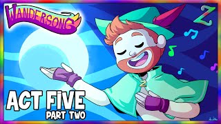 Wandersong  ACT FIVE Part 2 [upl. by Elacim]