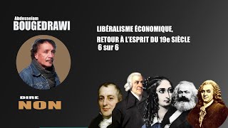 LIBÉRALISME ÉCONOMIQUE LE RETOUR À L’ESPRIT DU 19e SIÈCLE 6 sur 6 [upl. by Carlo]