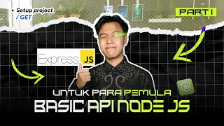 Basic API Express JS  Ngajarin Mahasiswa IT gak bisa Coding Part 1 [upl. by Eneg]