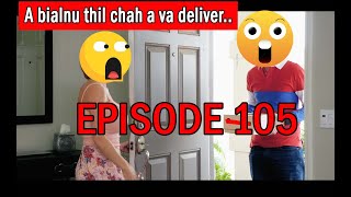 A bialnu te hman tur Condom a va deliver  Episode 105 [upl. by Sheff27]