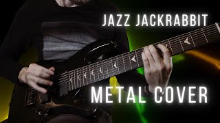 Tubelectric Jazz Jackrabbit Metal Cover [upl. by Nosrettap]