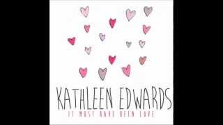 Kathleen Edwards  It Must Have Been Love [upl. by Smallman]