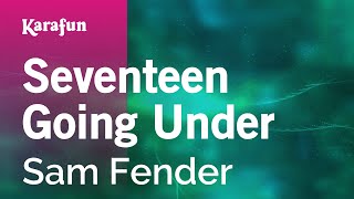 Seventeen Going Under  Sam Fender  Karaoke Version  KaraFun [upl. by Luapnoj72]