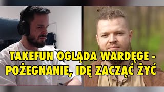 TAKEFUN OGLĄDA WARDĘGE  POŻEGNANIE IDĘ ZACZĄĆ ŻYĆ [upl. by Xirtaeb]