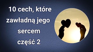 10 cech które zawładną jego sercem Część 2 [upl. by Rube]