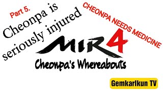 PART 5 CHEONPAS WHEREABOUTS  CHEONPA IS SERIOUSLY INJURED  CHEONPA NEEDS A MEDICINE [upl. by Marcello]