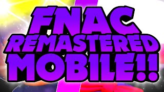 FNAC MOBILE IS FINALLY HERE FNaC Remastered Mobile [upl. by Nallek745]