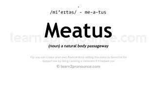 Pronunciation of Meatus  Definition of Meatus [upl. by Emlen]