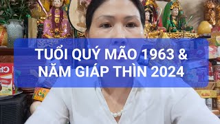 TUỔI QUÝ MÃO 1963 amp NĂM GIÁP THÌN 2024 [upl. by Isaiah]