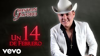 Cristian Jacobo  Un 14 De Febrero Lyric Video [upl. by Mable]