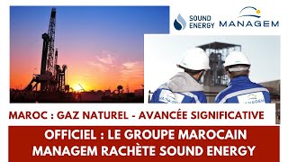 Maroc  Gaz naturel Officiel  le groupe marocain Managem rachète le britannique Sound Energy [upl. by Ingaborg]