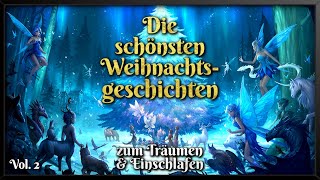 Die schönsten Weihnachtsgeschichten zum Einschlafen  Vol 2 🎄 Märchen zu Weihnachten Hörbuch [upl. by Gurias]