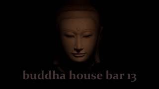 Buddha house bar 13 [upl. by Artemas]