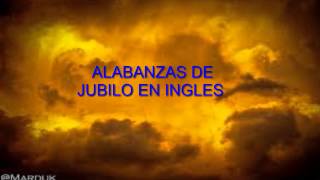 ALABANZAS DE JUBILO EN INGLES [upl. by Yahsan1]