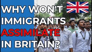 Why Wont Immigrants Assimilate In Britain [upl. by Adnav282]