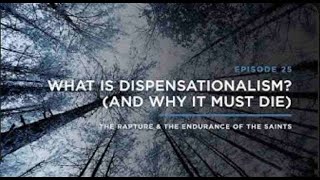 What is Dispensationalism And Why it Must Die THE RAPTURE amp ENDURANCE OF THE SAINTS [upl. by Pfister]