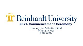 2024 Reinhardt University Commencement Ceremony [upl. by Suirtimid718]