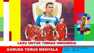 GARUDA TERUS MENYALA  LAGU UNTUK TIMNAS INDONESIA [upl. by Nirac]