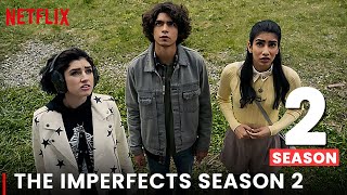 The Imperfects Season 2 Release Date News amp Updates [upl. by Noeht]