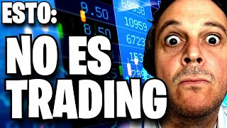 Esto NO es TRADING  es TRADING de VERDAD [upl. by Eimmot]