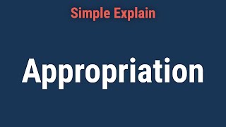 What Is an Appropriation [upl. by Carpet]