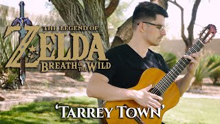 Tarrey Town ZELDA BREATH OF THE WILD  Classical Guitar [upl. by Goldwin]