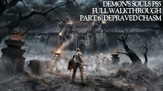 Demons Souls PS5  Walkthrough Part 6  Depraved Chasm [upl. by Wehtta]