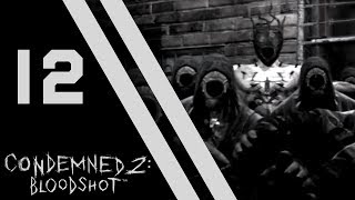 Lets Play Condemned 2 Bloodshot  12  Trenton District [upl. by Eugenius]