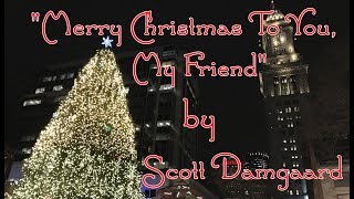 Scott Damgaard  quotMerry Christmas To You My Friendquot [upl. by Jenesia887]