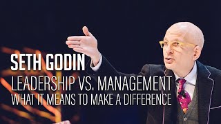 Seth Godin – Leadership vs Management  What it means to make a difference [upl. by Lasky]