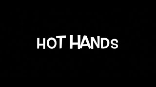 Hot hands [upl. by Maurilia]