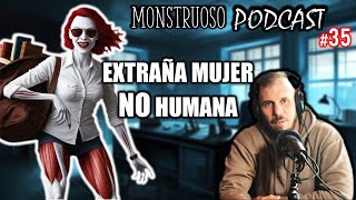 quotArrestamos a una Mujer que NO ERA HUMANA en Españaquot 37cuadrado Episodio 35 Monstruoso Podcast [upl. by Joliet349]