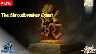 Sea Of Thieves 22 The Shroudbreaker [upl. by Anaile]