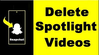 How to Delete Spotlight Videos on Snapchat Permanently UPDATED [upl. by Fishbein]