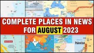 Complete Places in NEWS  AUGUST 2023  Important Places in News  UPSC Prelims 2024  OnlyIAS [upl. by Billen414]