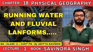 L1 Running Water and Fluvial Landforms  Physical Geography  Savindra Singh [upl. by Mclaurin370]