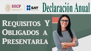 Requisitos y Obligados a Presentar la Declaración Anual 2018 [upl. by Gwenny201]